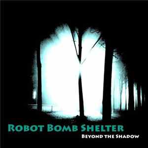 Robot Bomb Shelter - Beyond The Shadow FLAC album