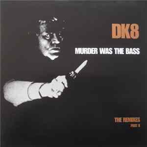 DK8 - Murder Was The Bass (The Remixes Part II) FLAC album