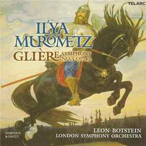Glière, Leon Botstein, London Symphony Orchestra - Symphony No. 3, "Il'Ya Murometz" FLAC album