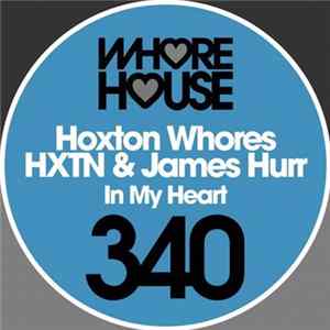 Hoxton Whores, HXTN & James Hurr - In My Heart FLAC album