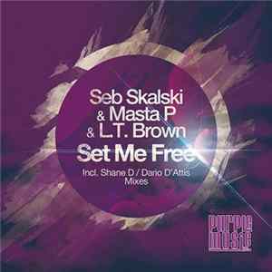 Seb Skalski, LT Brown & Masta P - Set Me Free FLAC album