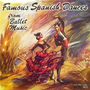 Various - Famous Spanish Dances From Ballet Music (Dansuri Spaniole Celebre În Muzica De Balet) FLAC album