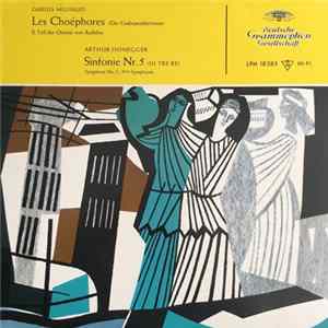 Darius Milhaud, Arthur Honegger, Orchester Lamoureux, Paris, Igor Markevitch - Les Choéphores (Die Grabspenderinnen) II. Teil Der Orestie von Äschilos; Symphonie No. 5 "Di Tre Re" · Symphony No. 5 · 5ème Symphonie FLAC album