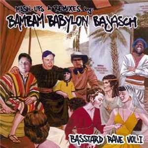 Bambam Babylon Bajasch - Mash-Ups And Remixes By Bambam Babylon Bajasch - Basstard Rave Vol 1 FLAC album