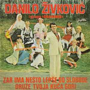 Danilo Živković I Grupa "Gradimir" - Zar Ima Nešto Lepše Od Slobode / Druže Tvoja Kuća Gori FLAC album