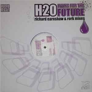H2O - Living For The Future (Richard Earnshaw & Rork Mixes) FLAC album
