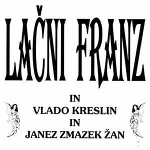 Lačni Franz In Vlado Kreslin In Janez Zmazek Žan - Lačni Franz In Vlado Kreslin In Janez Zmazek Žan FLAC album