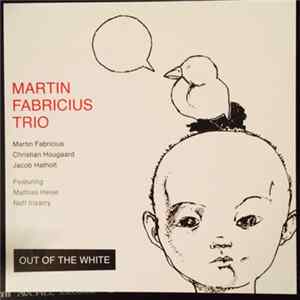 Martin Fabricius Trio - Out Of The White FLAC album