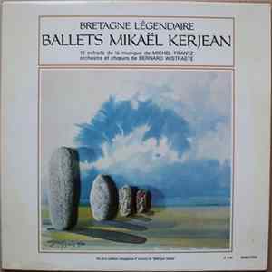 Michel Frantz, Bernard Wistraete - Bretagne Légendaire - Ballets Mikaël Kerjean FLAC album