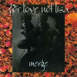 For Love Not Lisa - Merge FLAC album