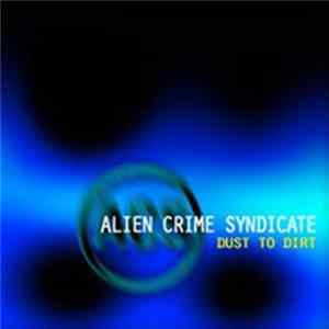 Alien Crime Syndicate - Dust To Dirt FLAC album