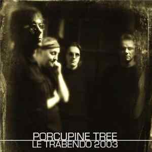 Porcupine Tree - Le Trabendo 2003 FLAC album