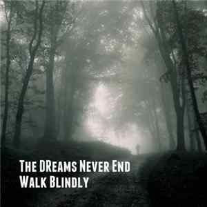 The Dreams Never End - Walk Blindly FLAC album