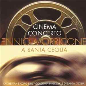 Ennio Morricone, Orchestra dell'Accademia Nazionale di Santa Cecilia & Coro dell'Accademia Nazionale di Santa Cecilia - Cinema Concerto At Santa Cecilia FLAC album