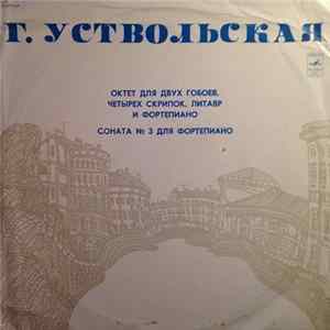 Г. Уствольская - Октет Для Двух Гобоев, Четырех Скрипок, Литавр И Фортепиано / Соната № 3 Для Фортепиано FLAC album
