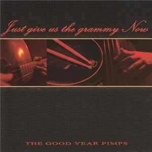 The Pimps - Just Give Us The Grammy Now FLAC album
