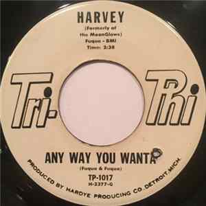 Harvey - Any Way You Wanta / She Loves Me So FLAC album