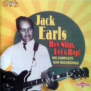 Jack Earls - Hey Slim, Let's Bop! His Complete Sun Recordings FLAC album