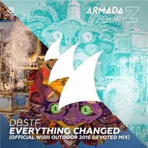 DBSTF - Everything Changed (Official Wish Outdoor 2016 Devoted Mix) FLAC album