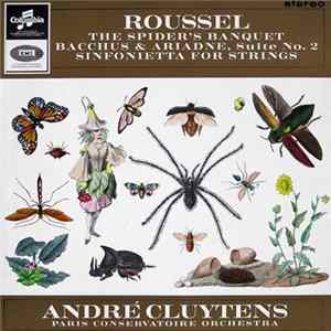 Roussel, André Cluytens, Paris Conservatoire Orchestra - The Spider's Banquet / Bacchus & Ariadne, Suite No. 2 / Sinfonietta For Strings FLAC album