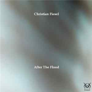 Christian Fiesel - After The Flood FLAC album