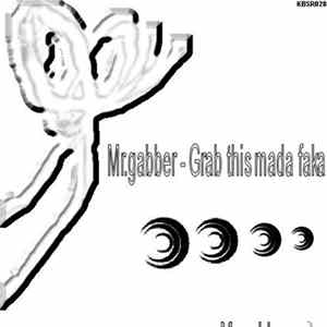 Mr.gabber - Grab This Mada Faka FLAC album