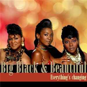 Big Black & Beautiful - Everything's Changing FLAC album