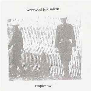 Werewolf Jerusalem / Respirator - Werewolf Jerusalem / Respirator FLAC album