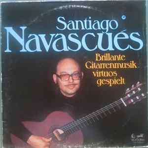 Santiago Navascués - Brillante Gitarrenmusik Virtuos Gespielt FLAC album