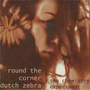 The Chemistry Experiment - Round The Corner Dutch Zebra FLAC album