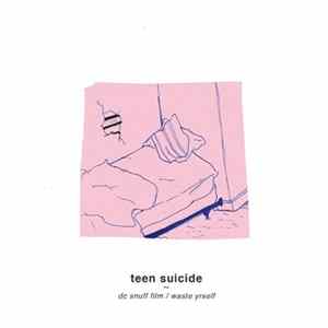 Teen Suicide - Waste Yrself / DC Snuff Film FLAC album