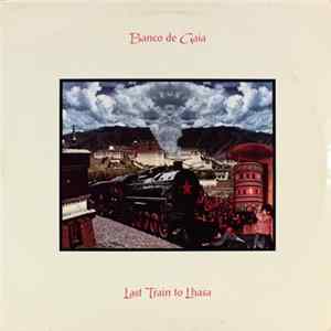 Banco De Gaia - Last Train To Lhasa FLAC album