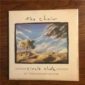 The Choir - Circle Slide • 25th Anniversary Edition FLAC album