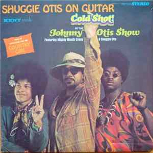 The Johnny Otis Show Featuring Mighty Mouth Evans & Shuggie Otis - Cold Shot! FLAC album