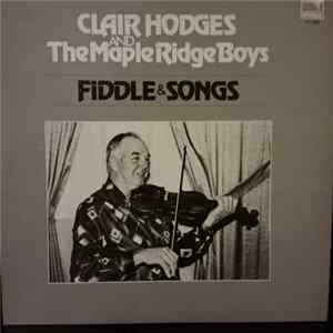 Clair Hodges And The Maple Ridge Boys - Fiddle & Songs FLAC album