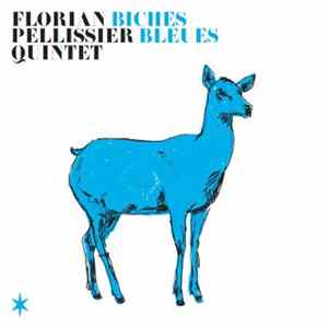 Florian Pellissier Quintet - Biches Bleues FLAC album