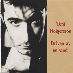 Toni Holgersson - Driven Av En Vind FLAC album
