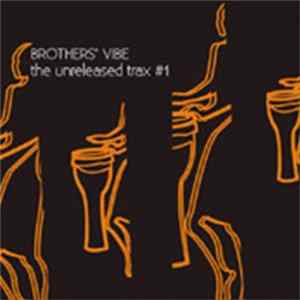 Brothers' Vibe - The Unreleased Trax #1 FLAC album