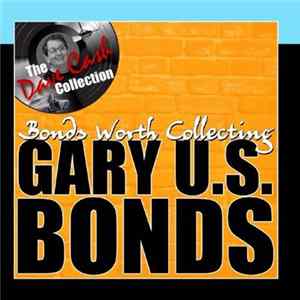 Gary U.S. Bonds - Bonds Worth Collecting: The Dave Cash Collection FLAC album