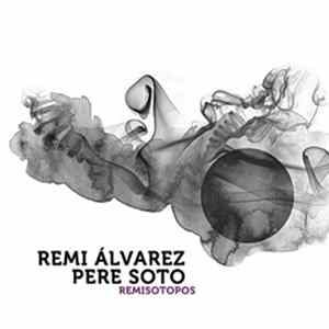 Remi Álvarez, Pere Soto - Remisotopos FLAC album