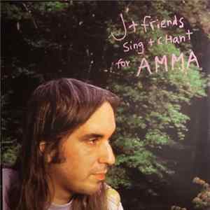J + Friends - Sing + Chant For AMMA FLAC album