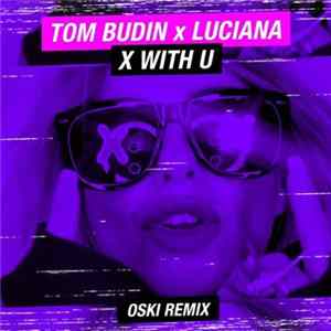 Tom Budin x Luciana - X With U (Oski Remix) FLAC album