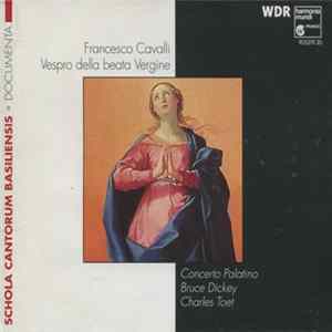 Francesco Cavalli, Concerto Palatino, Bruce Dickey, Charles Toet - Vespro Della Beata Vergine FLAC album
