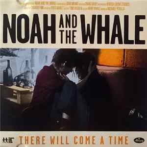 Noah And The Whale - There Will Come A Time FLAC album