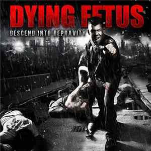 Dying Fetus - Descend Into Depravity FLAC album