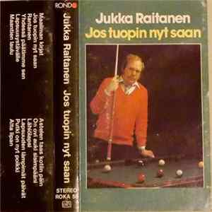 Jukka Raitanen - Jos Tuopin Nyt Saan FLAC album