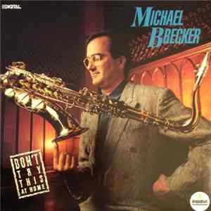 Michael Brecker - Don't Try This At Home FLAC album