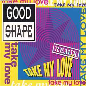 Good Shape - Take My Love (Remix) FLAC album