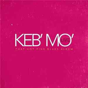 Keb' Mo' - Live - That Hot Pink Blues Album FLAC album