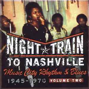 Various - Night Train To Nashville: Music City Rhythm & Blues, 1945-1970 (Volume 2) FLAC album